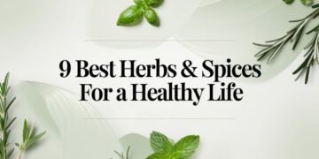 9 Best Herbs & Spices for a Healthy Life